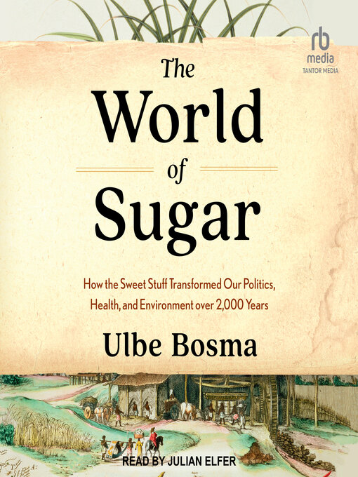 Title details for The World of Sugar by Ulbe Bosma - Available